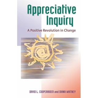 Appreciative Inquiry: A Positive Revolution In Change